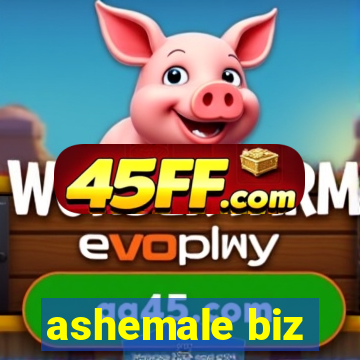 ashemale biz